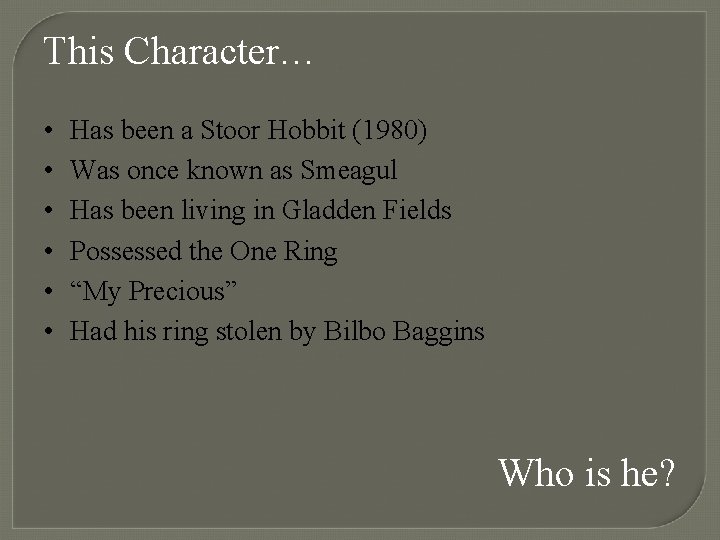 This Character… • • • Has been a Stoor Hobbit (1980) Was once known