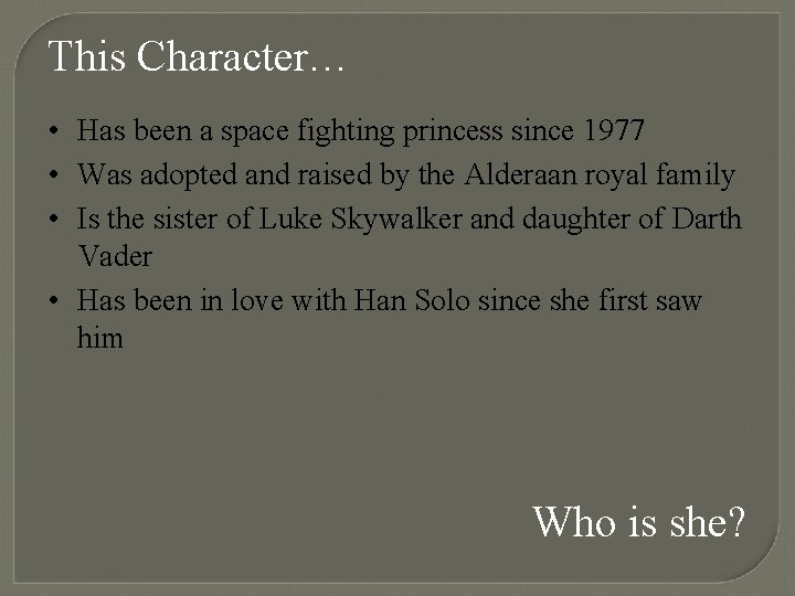 This Character… • Has been a space fighting princess since 1977 • Was adopted