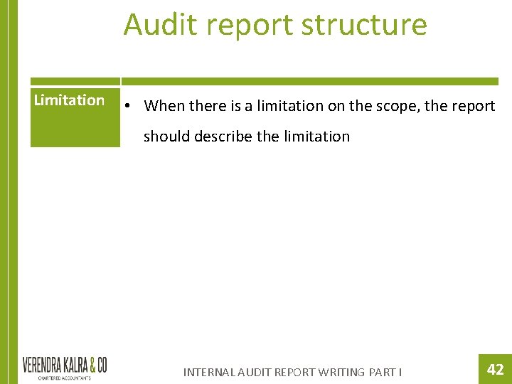 Audit report structure Limitation • When there is a limitation on the scope, the