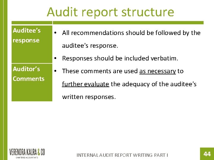 Audit report structure Auditee’s response Auditor’s Comments • All recommendations should be followed by
