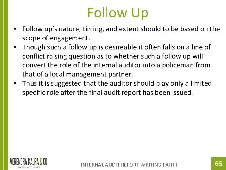 Follow Up • Follow up’s nature, timing, and extent should to be based on