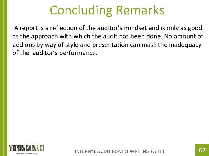 Concluding Remarks A report is a reflection of the auditor’s mindset and is only