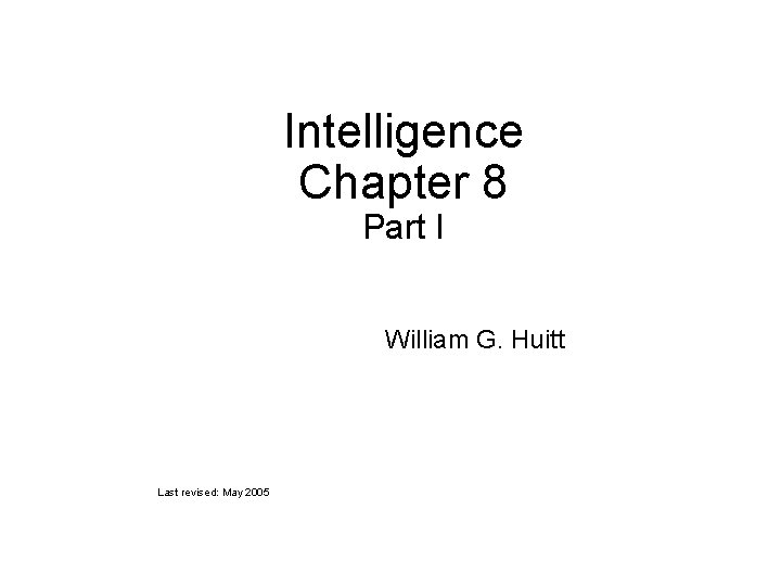 Intelligence Chapter 8 Part I William G Huitt