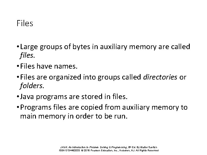 Files • Large groups of bytes in auxiliary memory are called files. • Files