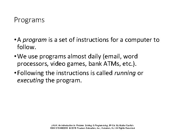 Programs • A program is a set of instructions for a computer to follow.