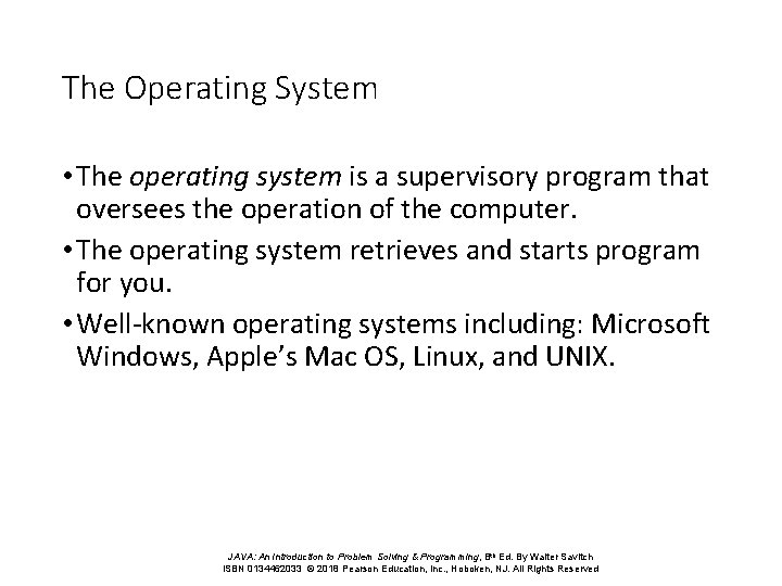 The Operating System • The operating system is a supervisory program that oversees the