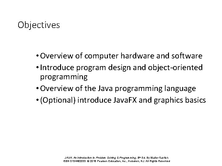 Objectives • Overview of computer hardware and software • Introduce program design and object-oriented