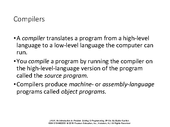 Compilers • A compiler translates a program from a high-level language to a low-level