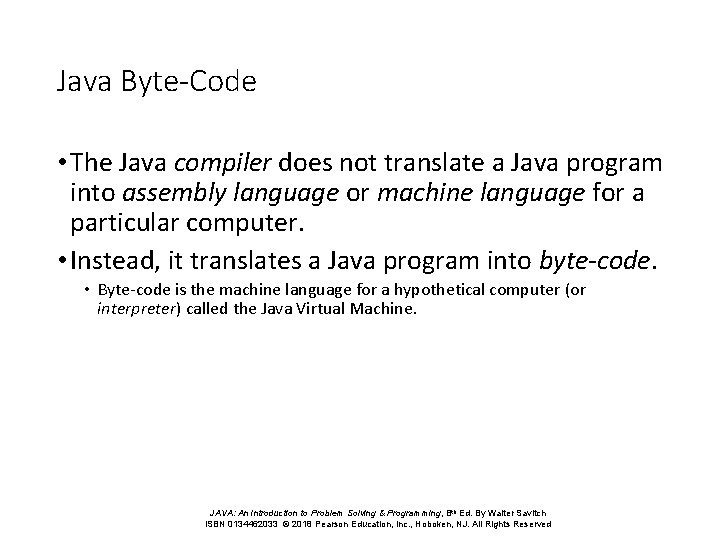 Java Byte-Code • The Java compiler does not translate a Java program into assembly