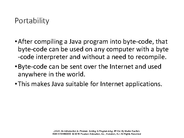 Portability • After compiling a Java program into byte-code, that byte-code can be used