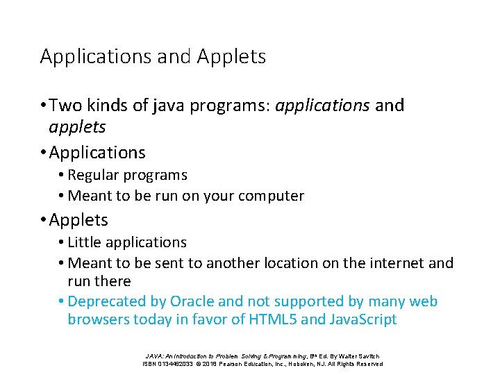 Applications and Applets • Two kinds of java programs: applications and applets • Applications