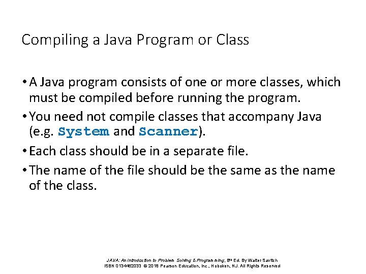 Compiling a Java Program or Class • A Java program consists of one or