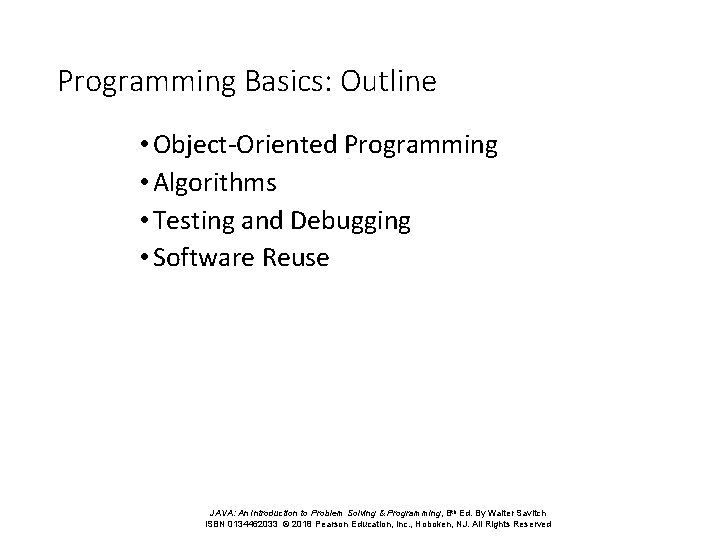 Programming Basics: Outline • Object-Oriented Programming • Algorithms • Testing and Debugging • Software