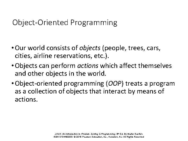 Object-Oriented Programming • Our world consists of objects (people, trees, cars, cities, airline reservations,