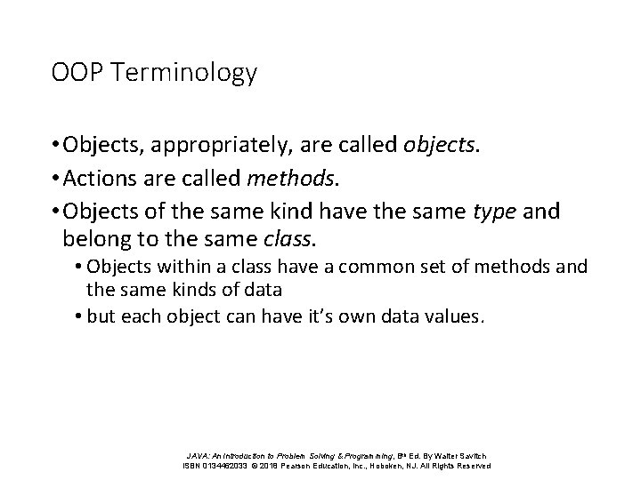 OOP Terminology • Objects, appropriately, are called objects. • Actions are called methods. •