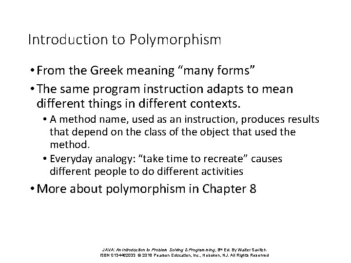 Introduction to Polymorphism • From the Greek meaning “many forms” • The same program