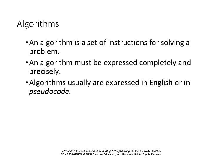 Algorithms • An algorithm is a set of instructions for solving a problem. •