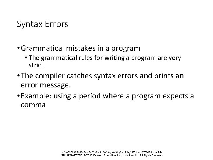 Syntax Errors • Grammatical mistakes in a program • The grammatical rules for writing