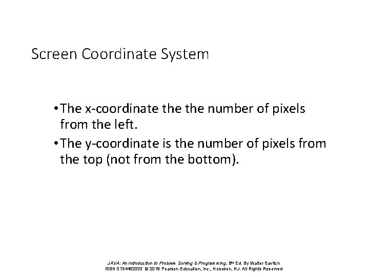 Screen Coordinate System • The x-coordinate the number of pixels from the left. •