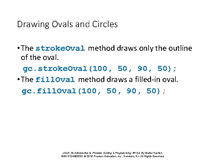Drawing Ovals and Circles • The stroke. Oval method draws only the outline of