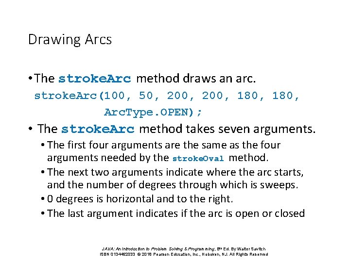 Drawing Arcs • The stroke. Arc method draws an arc. stroke. Arc(100, 50, 200,