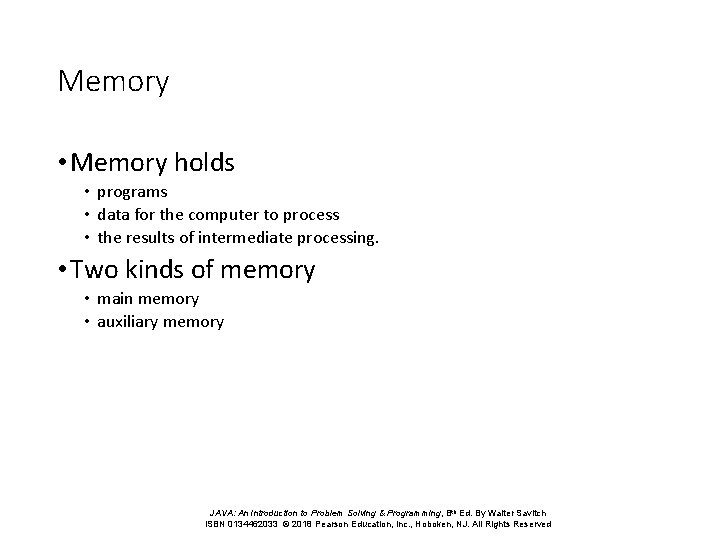 Memory • Memory holds • programs • data for the computer to process •