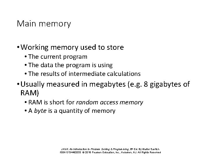 Main memory • Working memory used to store • The current program • The