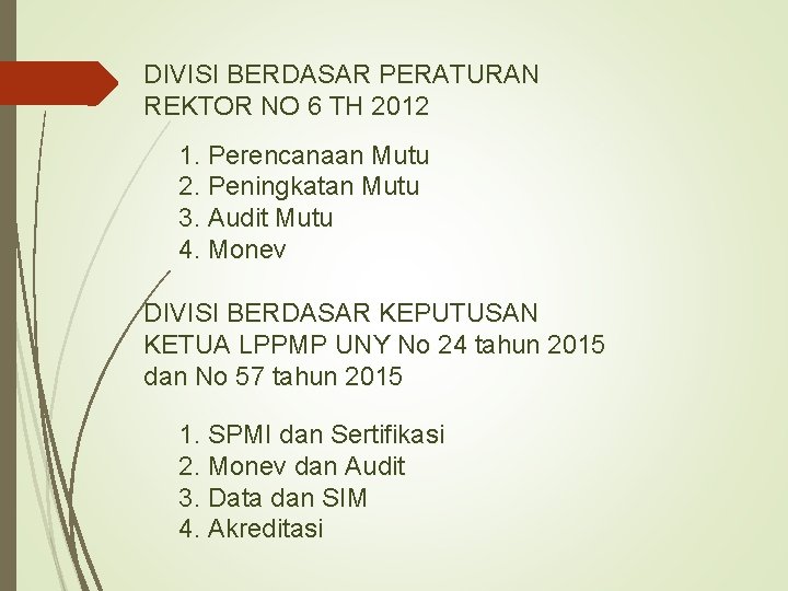 DIVISI BERDASAR PERATURAN REKTOR NO 6 TH 2012 1. Perencanaan Mutu 2. Peningkatan Mutu