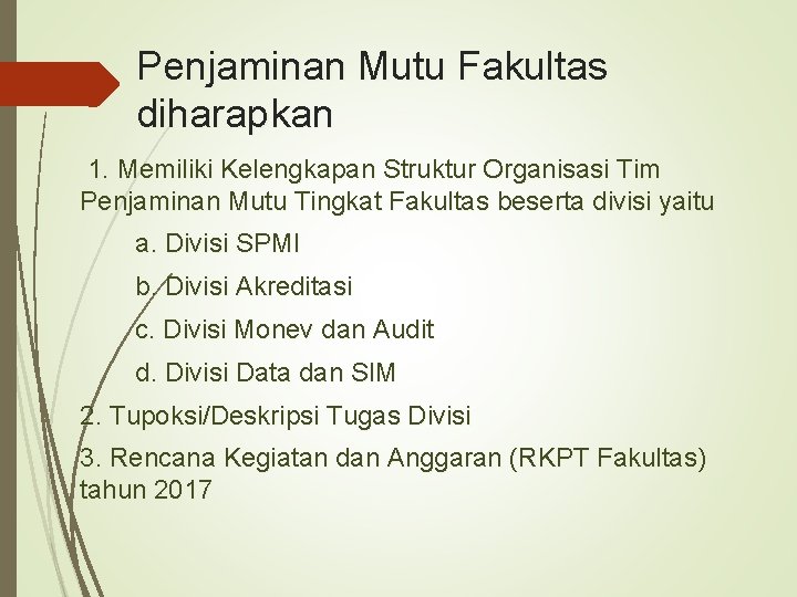 Penjaminan Mutu Fakultas diharapkan 1. Memiliki Kelengkapan Struktur Organisasi Tim Penjaminan Mutu Tingkat Fakultas