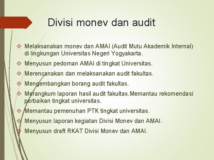 Divisi monev dan audit Melaksanakan monev dan AMAI (Audit Mutu Akademik Internal) di lingkungan