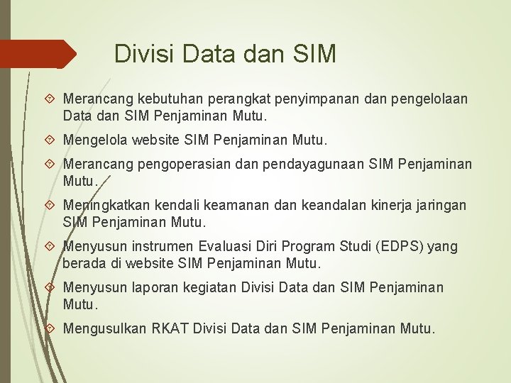 Divisi Data dan SIM Merancang kebutuhan perangkat penyimpanan dan pengelolaan Data dan SIM Penjaminan