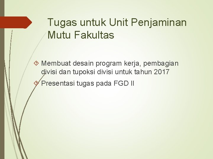 Tugas untuk Unit Penjaminan Mutu Fakultas Membuat desain program kerja, pembagian divisi dan tupoksi