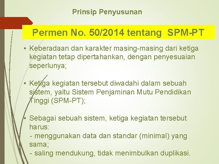 Prinsip Penyusunan Permen No. 50/2014 tentang SPM-PT • Keberadaan dan karakter masing-masing dari ketiga