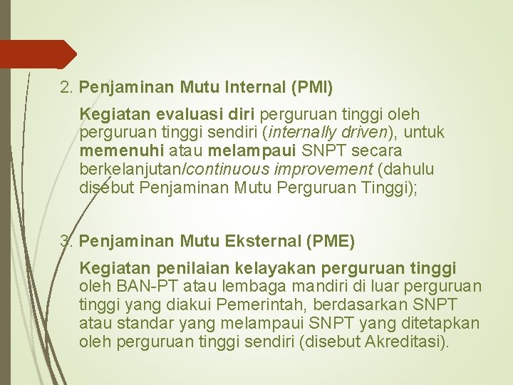 2. Penjaminan Mutu Internal (PMI) Kegiatan evaluasi diri perguruan tinggi oleh perguruan tinggi sendiri