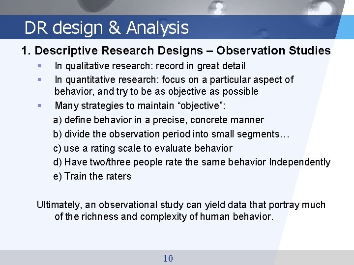 DR design & Analysis 1. Descriptive Research Designs – Observation Studies § § In