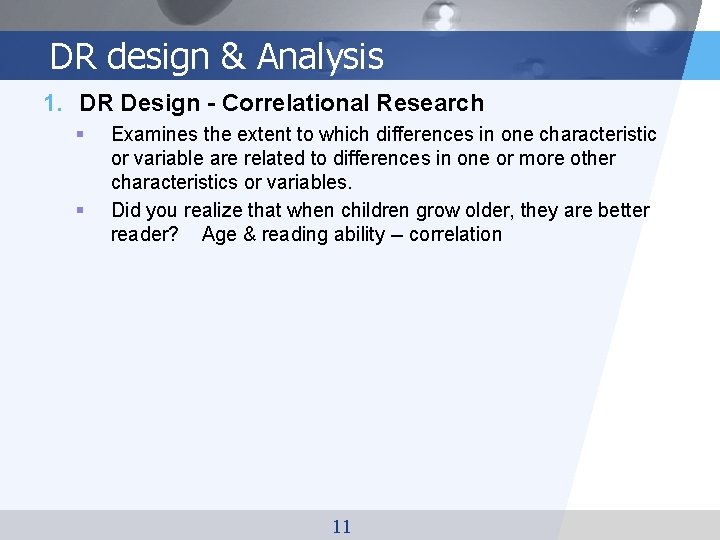 DR design & Analysis 1. DR Design - Correlational Research § § Examines the