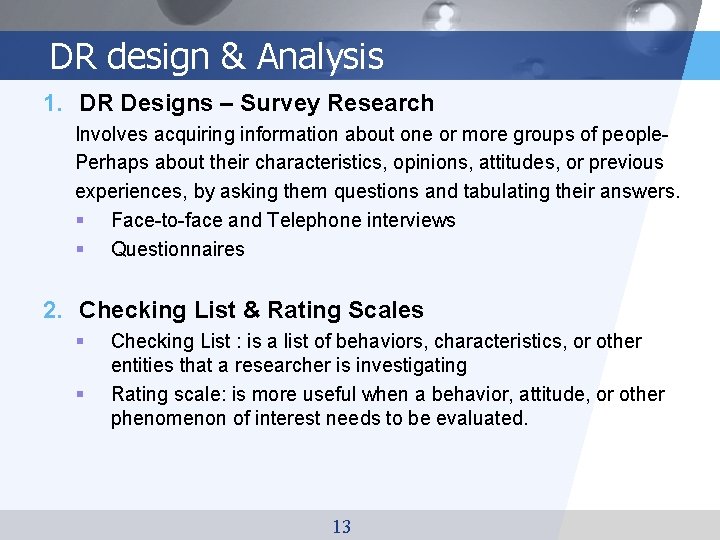 DR design & Analysis 1. DR Designs – Survey Research Involves acquiring information about