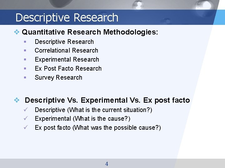 Descriptive Research v Quantitative Research Methodologies: § § § Descriptive Research Correlational Research Experimental