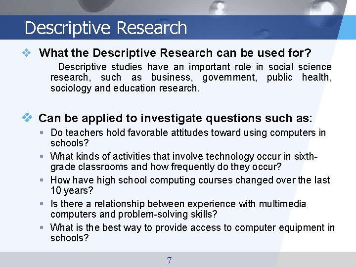 Descriptive Research v What the Descriptive Research can be used for? Descriptive studies have