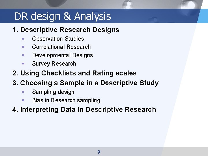 DR design & Analysis 1. Descriptive Research Designs § § Observation Studies Correlational Research