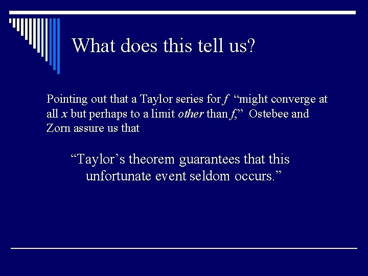What does this tell us? Pointing out that a Taylor series for f “might What does this tell us? Pointing out that a Taylor series for f “might