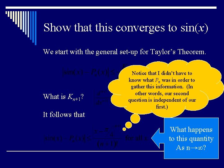 Show that this converges to sin(x) We start with the general set-up for Taylor’s Show that this converges to sin(x) We start with the general set-up for Taylor’s