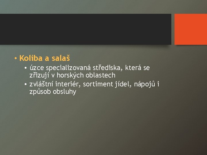  • Koliba a salaš • úzce specializovaná střediska, která se zřizují v horských