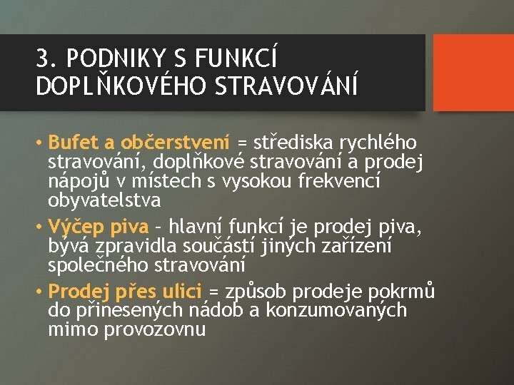 3. PODNIKY S FUNKCÍ DOPLŇKOVÉHO STRAVOVÁNÍ • Bufet a občerstvení = střediska rychlého stravování,