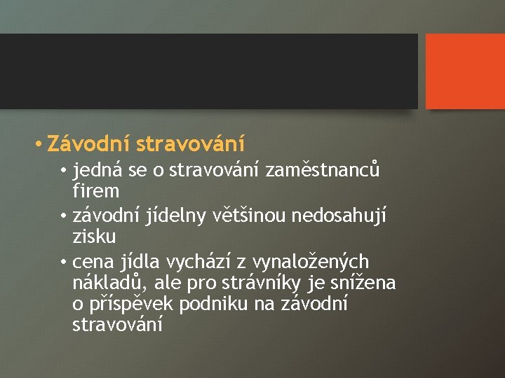  • Závodní stravování • jedná se o stravování zaměstnanců firem • závodní jídelny