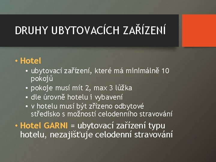 DRUHY UBYTOVACÍCH ZAŘÍZENÍ • Hotel • ubytovací zařízení, které má minimálně 10 pokojů •