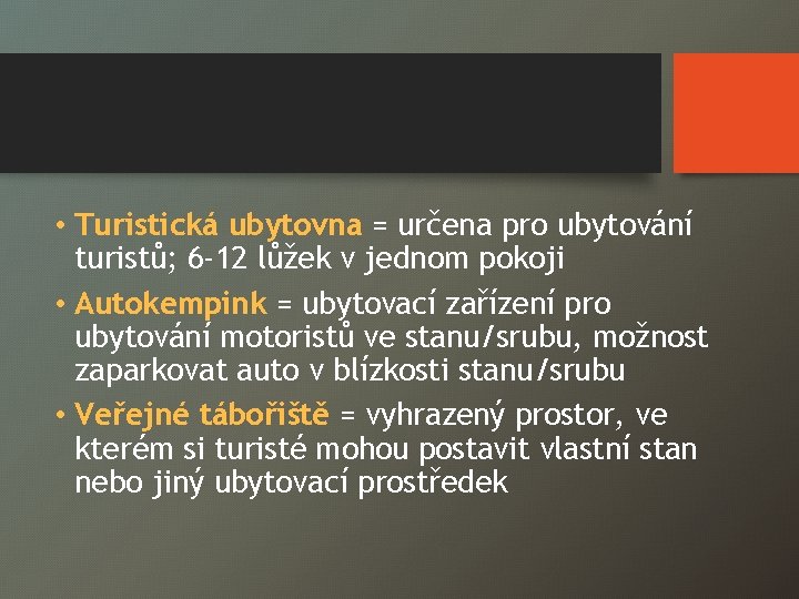  • Turistická ubytovna = určena pro ubytování turistů; 6 -12 lůžek v jednom