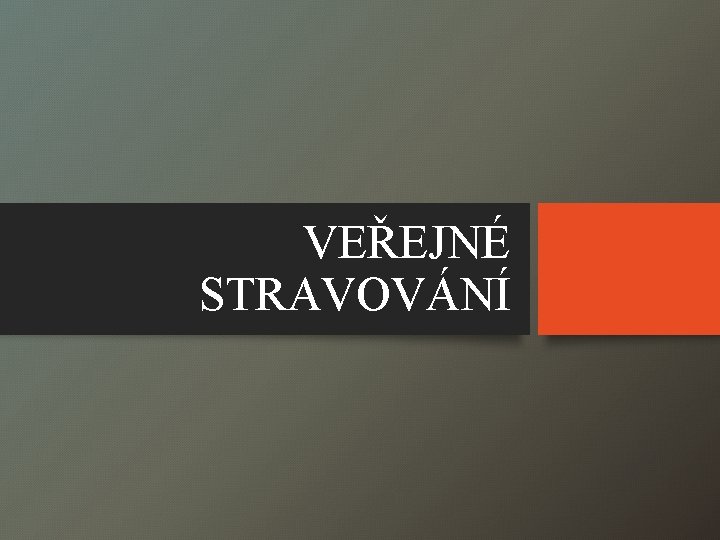 VEŘEJNÉ STRAVOVÁNÍ 