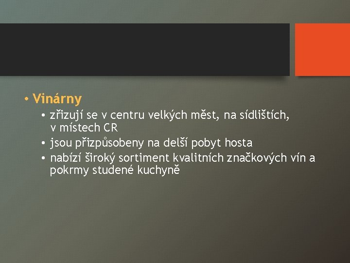  • Vinárny • zřizují se v centru velkých měst, na sídlištích, v místech