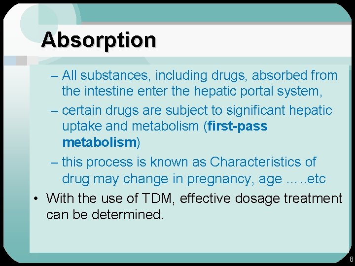Absorption – All substances, including drugs, absorbed from the intestine enter the hepatic portal